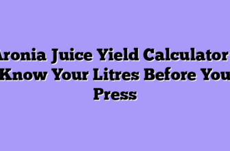Aronia Juice Yield Calculator – Know Your Litres Before You Press