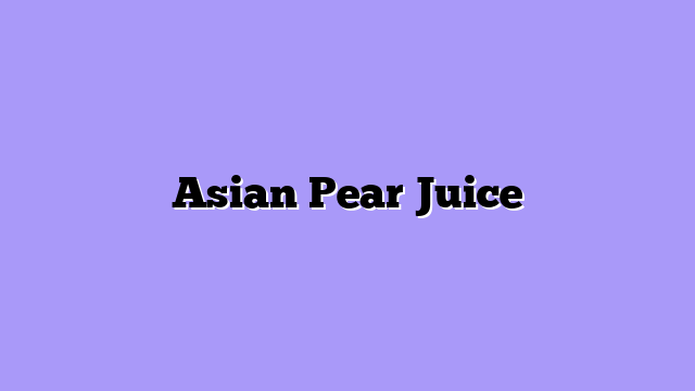Asian Pear Juice
