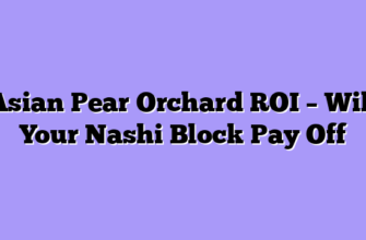 Asian Pear Orchard ROI – Will Your Nashi Block Pay Off
