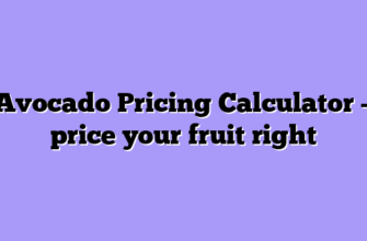Avocado Pricing Calculator – price your fruit right