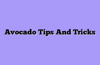 Avocado Tips And Tricks