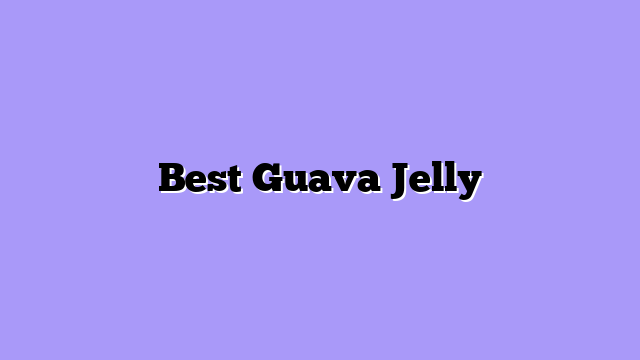 Best Guava Jelly