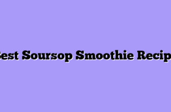 Best Soursop Smoothie Recipe