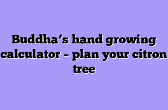 Buddha’s hand growing calculator – plan your citron tree