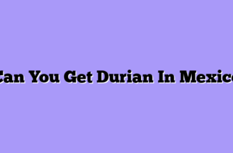 Can You Get Durian In Mexico
