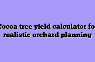 Cocoa tree yield calculator for realistic orchard planning