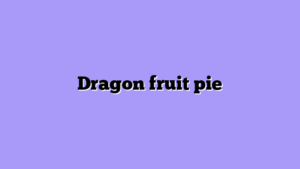 Dragon fruit pie