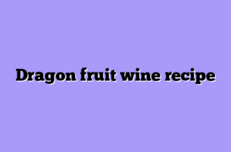 Dragon fruit wine recipe
