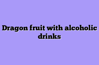 Dragon fruit with alcoholic drinks