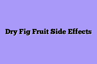 Dry Fig Fruit Side Effects