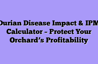 Durian Disease Impact & IPM Calculator – Protect Your Orchard’s Profitability