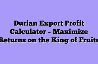 Durian Export Profit Calculator – Maximize Returns on the King of Fruits