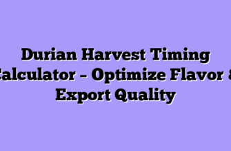 Durian Harvest Timing Calculator – Optimize Flavor & Export Quality