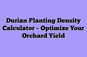 Durian Planting Density Calculator – Optimize Your Orchard Yield