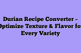 Durian Recipe Converter – Optimize Texture & Flavor for Every Variety