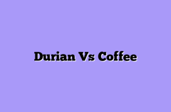 Durian Vs Coffee