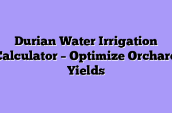 Durian Water Irrigation Calculator – Optimize Orchard Yields
