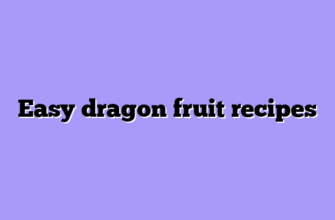 Easy dragon fruit recipes