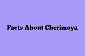 Facts About Cherimoya