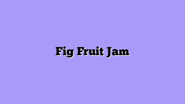 Fig Fruit Jam