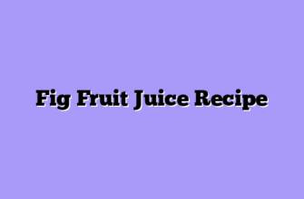 Fig Fruit Juice Recipe