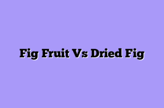 Fig Fruit Vs Dried Fig