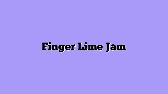 Finger Lime Jam