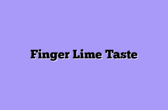 Finger Lime Taste