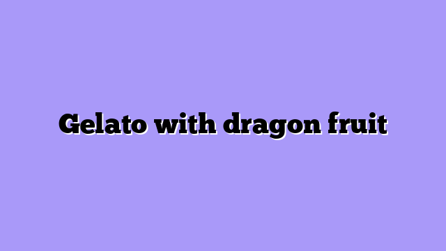 Gelato with dragon fruit