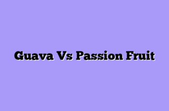 Guava Vs Passion Fruit