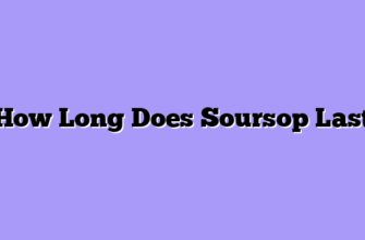 How Long Does Soursop Last
