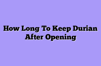 How Long To Keep Durian After Opening