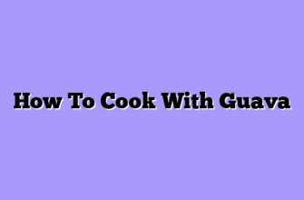 How To Cook With Guava