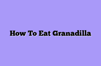 How To Eat Granadilla