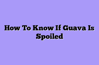 How To Know If Guava Is Spoiled