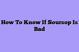 How To Know If Soursop Is Bad