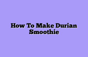 How To Make Durian Smoothie