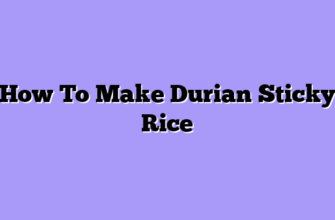 How To Make Durian Sticky Rice