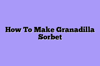 How To Make Granadilla Sorbet