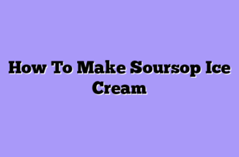 How To Make Soursop Ice Cream