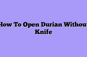 How To Open Durian Without Knife