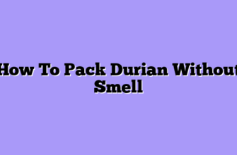How To Pack Durian Without Smell
