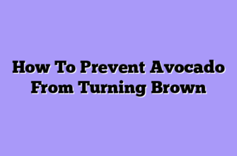 How To Prevent Avocado From Turning Brown