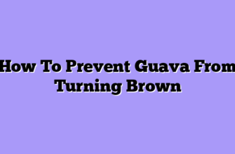How To Prevent Guava From Turning Brown