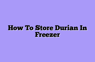 How To Store Durian In Freezer