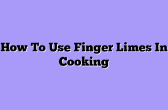 How To Use Finger Limes In Cooking