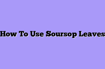 How To Use Soursop Leaves