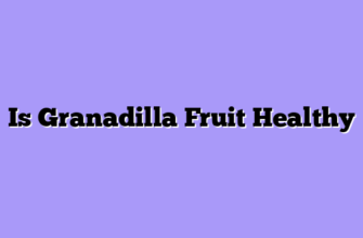 Is Granadilla Fruit Healthy