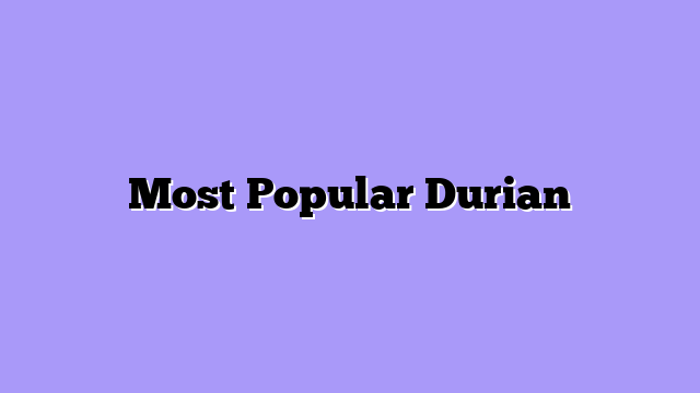 Most Popular Durian