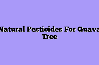 Natural Pesticides For Guava Tree